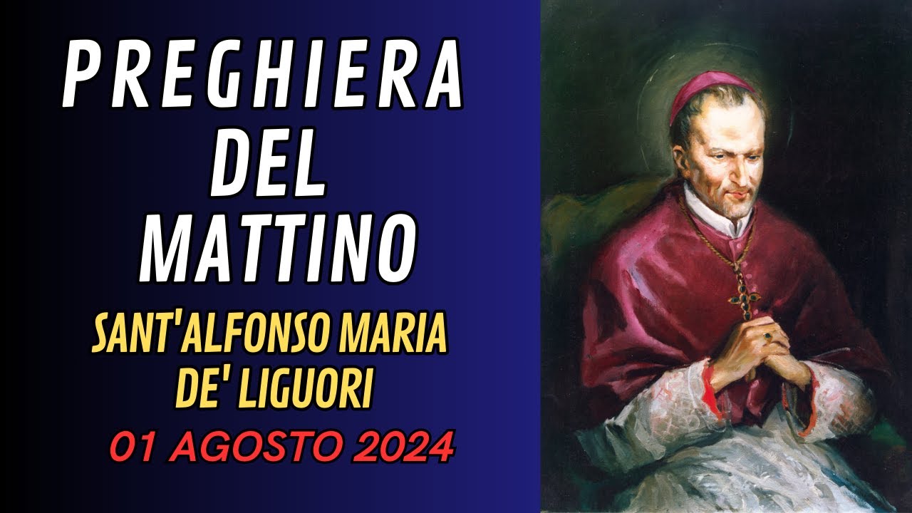Preghiera del mattino: 1 AGOSTO - Sant Alfonso Daria De Liguori - YouTube