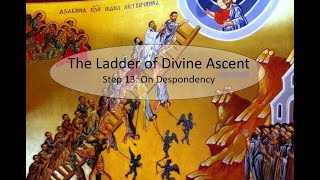 The Ladder of Divine Ascent - Step 13: On Despondency