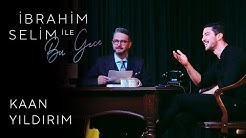 İbrahim Selim ile Bu Gece #36: Kaan Yıldırım, Zeynep Doruk