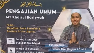 Pengajian Umum 'Mendidik Anak di Era Digital' Ust. Ahmad Bani Hasyim,Lc.,M.Si.