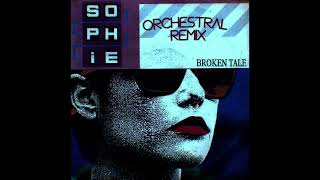 Sophie – Broken Tale (Orchestral Remix)