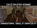 CS:CZ Deleted Scenes - Sandstorm, "Skill 0" Difficulty