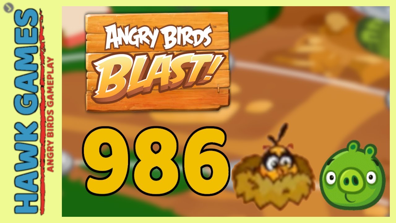 Angry Birds Blast Level 986 - 3 Stars Walkthrough, No Boosters
