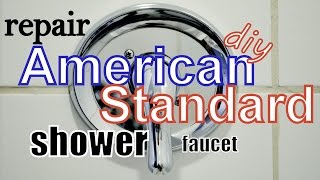 Repair AMERICAN STANDARD Shower Faucet