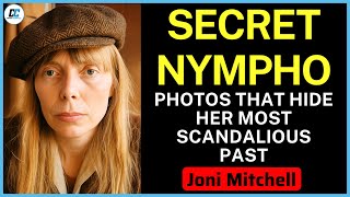 Joni Mitchell Most Private Photos You Must See \u0026 Untold Story