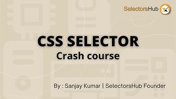 CSS Selector Crash Course | CSS Selector Tutorial For Beginner | SelectorsHub