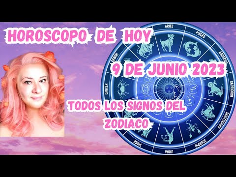 HORÓSCOPO DIARIO 9 DE JUNIO 2023 SIGNO POR SIGNO - YouTube