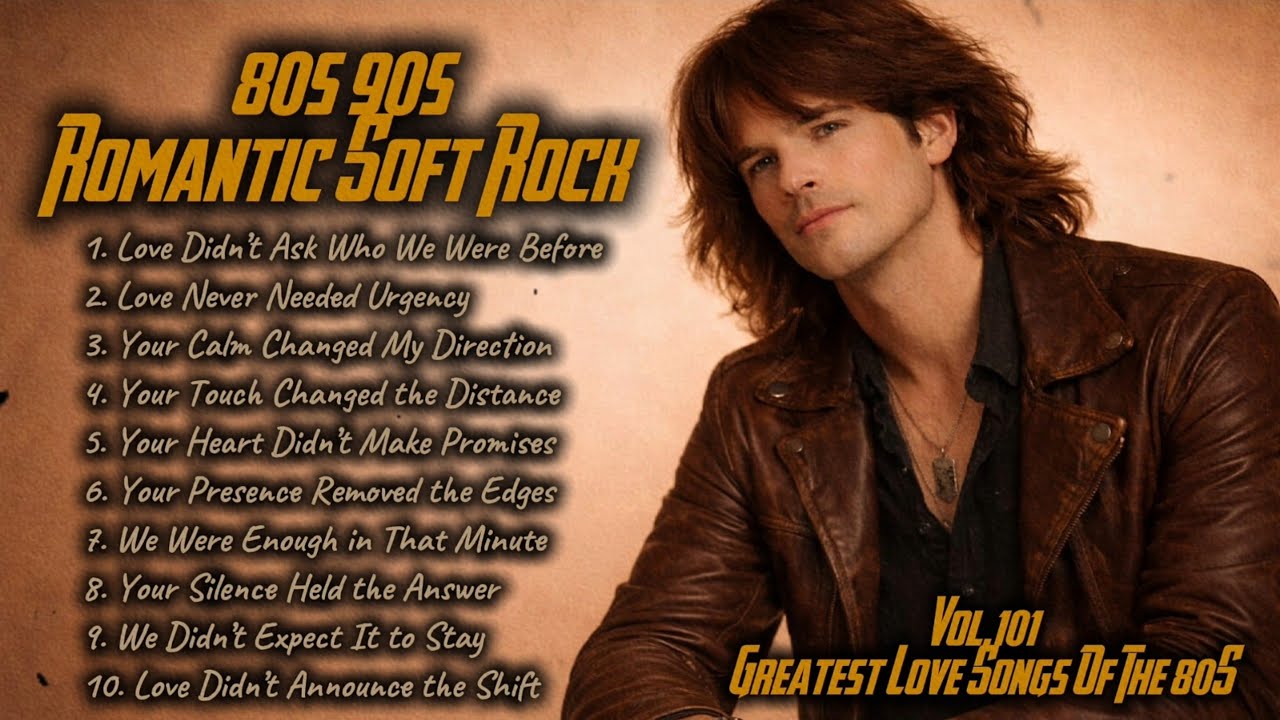 Greatest Love Songs of the 80s | Soft Rock | Love Didn't Ask Who We Were Before | Playlist Vol.101