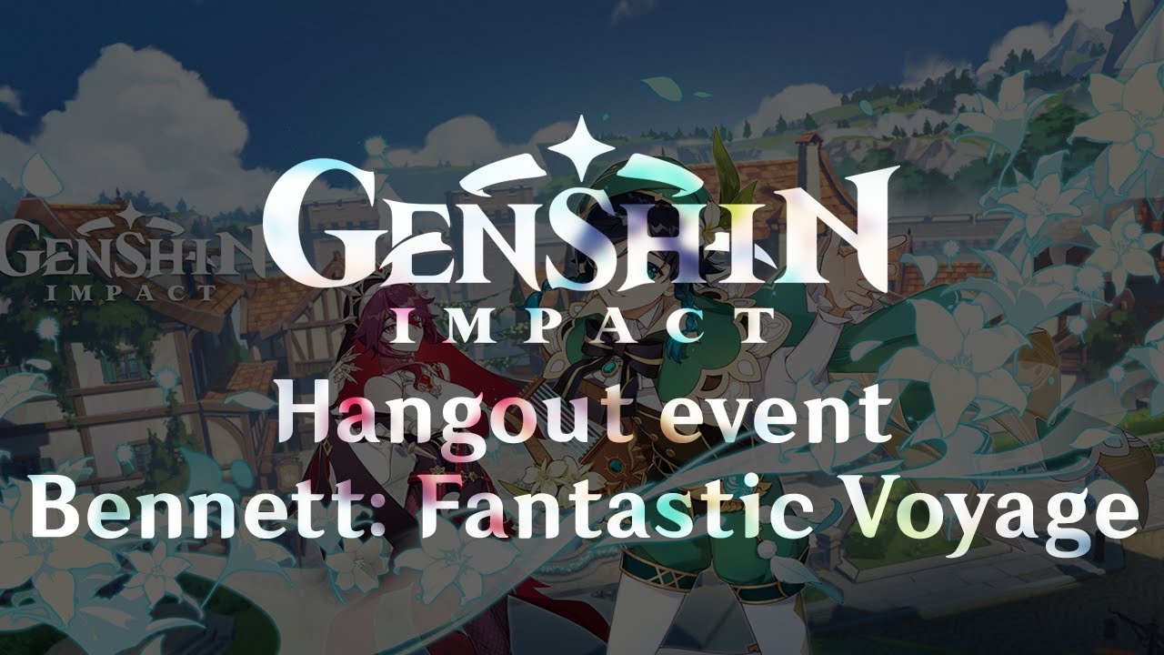 Gensin Impact - Hangout event - Bennett: Fantastic Voyage All Endings