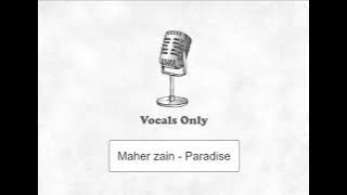 Maher zain - Paradise vocals only (English Version) ماهر زين بدون موسيقى