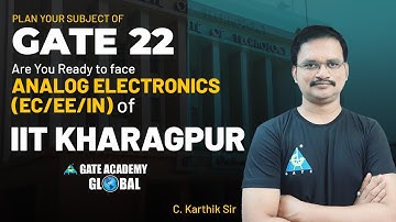 Are you ready to face Analog Electronics of IIT,KHARAGPUR by Karthik sir | GATE 22 | EC / EE / IN