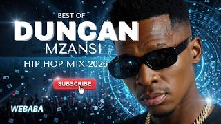 BEST OF DUNCAN MZANSI HIP HOP MIX 2026 | Dj Webaba