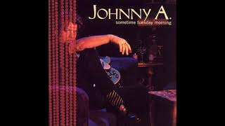 Johnny A. -  Sometime Tuesday Morning