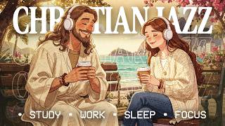 Christian Lo-fi Smooth Jazz for Study & Work | ☕ Slow Mornings with Jesus | The Gospel of Matthew