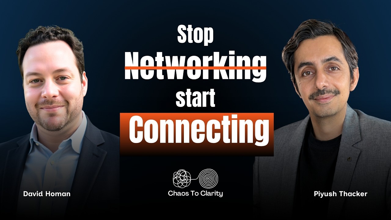Stop Networking, Start Connecting | David Homan | Chaos To Clarity Podcast
