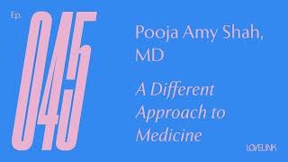 Ep 45 — Pooja Amy Shah — A Different Approach to Medicine