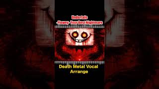 Undertale｜-Flowey- Your Best Nightmare / Death Metal Vocal Remix #Undertale #アンダーテール