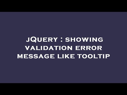 jQuery : showing validation error message like tooltip