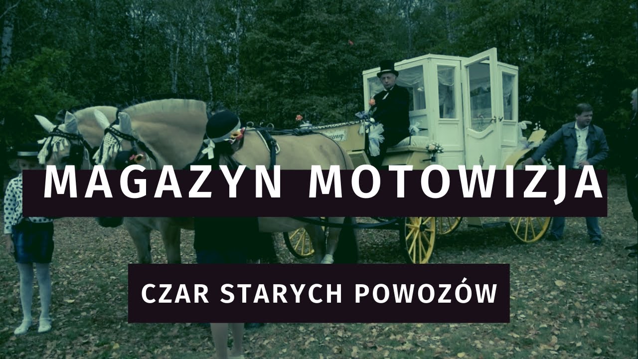 Magazyn Motowizja - Czar starych powozów