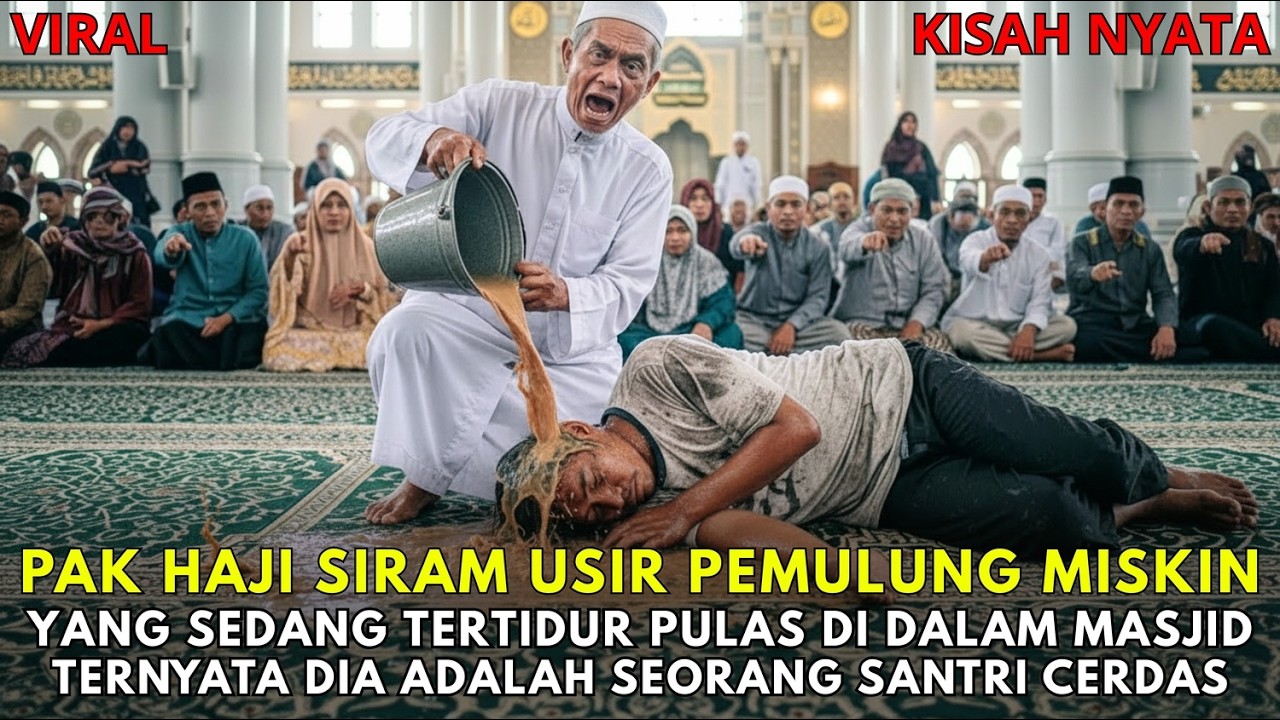Santri Miskin Diusir Saat Tidur di Masjid, Disiram Air Oleh Pak Haji, Pak Haji Dipermalukan