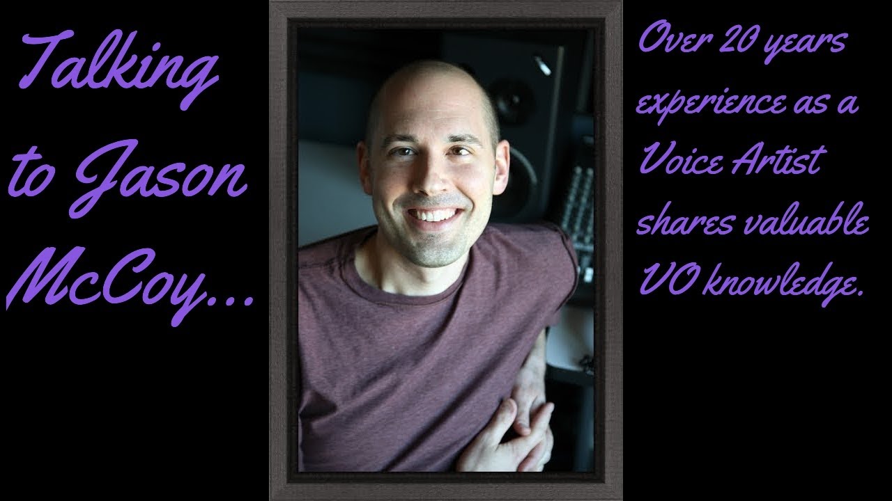 Talking to Jason McCoy, VO Artist with over twenty years experience shares his knowledge with us.