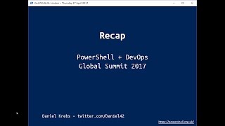 London Meetup - April 2017 - Recap of the PowerShell + DevOps Global Summit 2017