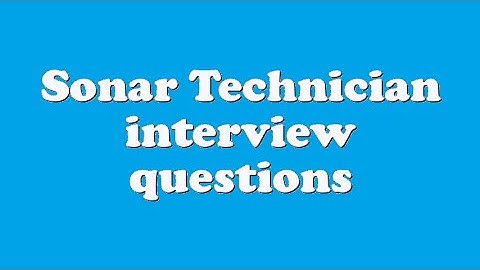 Sonar Technician interview questions