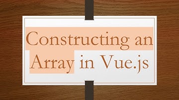 Constructing an Array in Vue.js