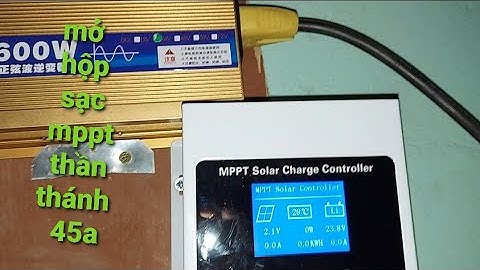 Mở hộp test sac mppt 45a thần thánh