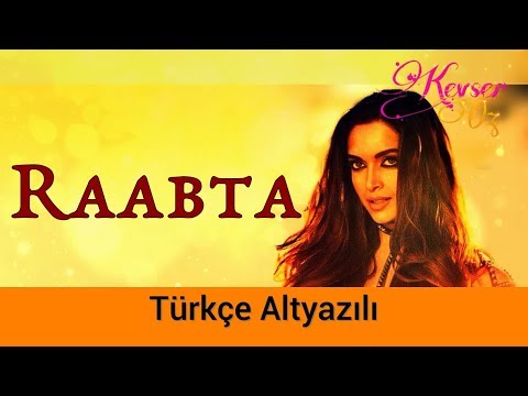 Raabta (Title Song) - Türkçe Alt Yazılı | Arijit Singh, Nikhita Gandhi | Pritam