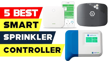 Top 5 Best Smart  Sprinkler Controllers Reviews of 2024