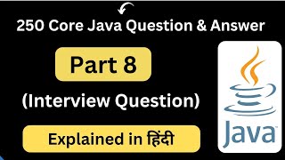 Top 250 Core Java Interview Questions | Part 8 | Interview Questions | Core Java Interview Question
