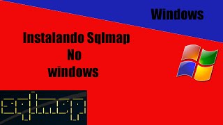 Instalando sqlmap no windows