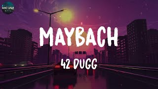 42 Dugg - Maybach (Lyrics) | THATS WHAT I WANT, Down Below, Astronaut In The Ocean,...