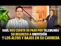 Raúl González habla de su paso por Telemundo y regreso a UniVision, sus altos y bajos en su carrera