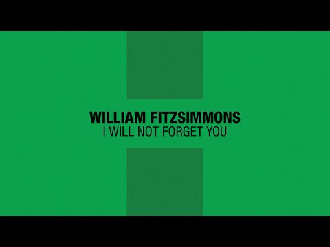 William Fitzsimmons - "I Will Not Forget You" [Official Audio]
