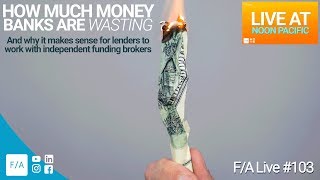 How Much Money Banks Waste &amp; Why They Love Finance Agents &amp; Brokers #FINANCEAGENTS LIVE! 103