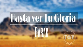 Video thumbnail of "Hasta ver Tu Gloria—Barak | Letra."