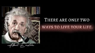 There are only two ways to live life  | Albert Einstein | Motivation quotes