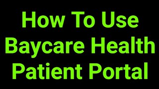 How To Use Baycare Health Patient Portal