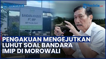 BLAK-BLAKAN! Luhut Akui Bandara IMIP di Morowali Dibangun Khusus untuk Investor China