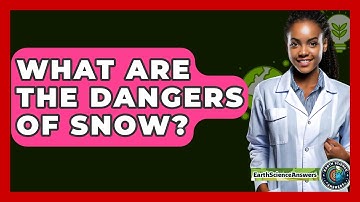What Are The Dangers Of Snow? - Earth Science Answers