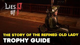 Lies of P - The Story of The Refined Old Lady Trophy Guide (MISSABLE)