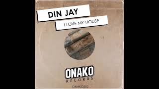 Din Jay - I Love My House (Original Mix)