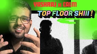 Yashraj, Calm - TOP FLOOR SHiii (Official Video) | RACTION | KRISHLAY REACTION @yashrajnt #calm