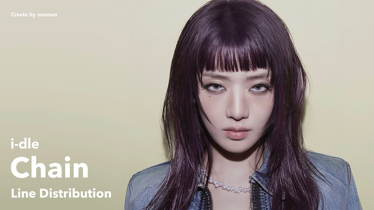 i-dle (아이들) - ‘Chain’  | Line Distribution