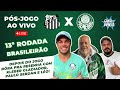 Santos x Palmeiras Ao Vivo | Brasileirão 2025 | Abel's Post-Game