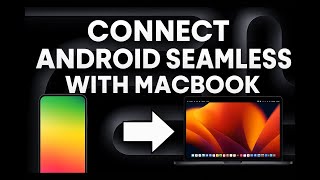 How to Connect Android Seamlessly with MacBook | Easy Guide