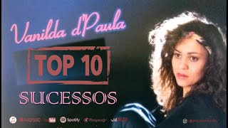VANILDA D PAULA - AS MELHORES - TOP 10 SUCESSOS