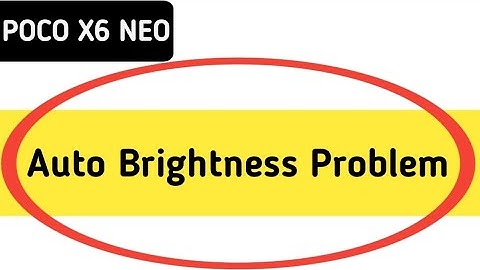 poco x6 neo auto brightness problem, automatic brightness low problem